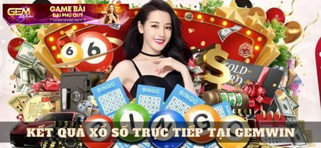 Hướng Dẫn Xem Kết Quả Xổ Số trực Tiếp Tại Gemwin Casino